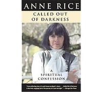 Called Out of Darkness Anne Rice (Auteur)