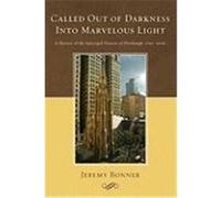 Called Out of Darkness Into Marvelous Light: A History of the Episcopal Diocese of Pittsburgh, 17502006 Bonner, Jeremy (Auteur)