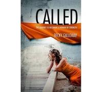Called: The Journey to Becoming a Woman of Strength Becky Galloway (Auteur)