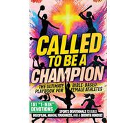 Called to Be a Champion for Girls: The Ultimate Bible-Based Playbook for Female Athletes. 101 One-Minute Christian Sports Devotionals to Build Discipline, Mental Toughness, and a Growth Mindset
