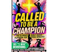 Called to Be a Champion for Girls: The Ultimate Bible-Based Playbook for Female Athletes. 101 One-Minute Christian Sports Devotionals to Build Discipline, Mental Toughness, and a Growth Mindset