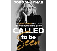 Called To Be Seen: The Quiet Power That Makes Women Impossible To Ignore