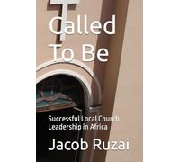 Called To Be: Successful Local Church Leadership in Africa