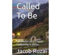 Called To Be: Successful Local Church Leadership in Africa