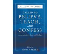 Called To Believe, Teach, And Confess