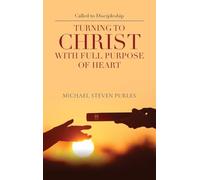 Called to Discipleship: Turning to Christ with Full Purpose of Heart