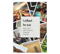 Called to Go: Diary of an Afro-Latina in Overseas Ministry