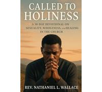 Called to Holiness: A 30-Day Devotional on Sexuality, Wholeness, and Healing in the Church