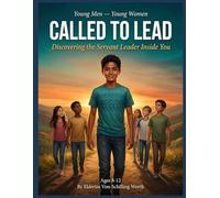 Called to Lead: Serving Others and Making Your Mark on the World: Series: Young Men - Young Women (Book 12)