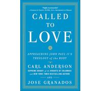 Called to Love: Approaching John Paul II's Theology of the Body