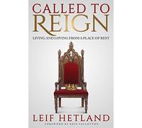 Called to Reign: Living and Loving from a Place of Rest