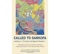 Called to Sankofa: Leading In, Through and Beyond Disaster-A Narrative Account of African Americans Leading Education in Post-Katrina New Orleans (Black Studies and Critical Thinking) - [Version Origi