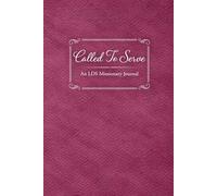 Called To Serve: A 400-Page LDS Missionary Journal for Elders and Sisters | Missionary Farewell Gift, Companion Pages, Contacts & Daily Reflections