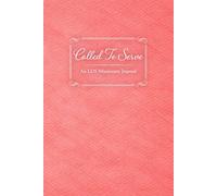 Called to Serve: A 400-Page LDS Missionary Journal for Elders and Sisters | Missionary Farewell Gift, Companion Pages, Contacts & Daily Reflections