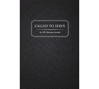 Called to Serve: A 400-Page LDS Missionary Journal: For Elders and Sisters of The Church of Jesus Christ of Latter-day Saints, with Companion Pages, ... Contact Sections, and Daily Reflections