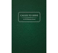Called to Serve: A 400-Page LDS Missionary Journal: For Elders and Sisters of The Church of Jesus Christ of Latter-day Saints, with Companion Pages, ... Contact Sections, and Daily Reflections