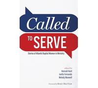 Called to Serve: Stories of Atlantic Baptist Women in Ministry