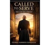 Called to Serve: The Life of a Priest