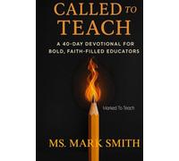Called to Teach: A 40-Day Devotional for Bold, Faith-Filled Educators