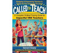 Called to Teach: A Complete 10-Week Training Guide for Impactful VBS Teachers