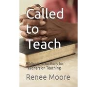 Called to Teach: Biblical Instructions for Teachers on Teaching