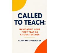 Called to Teach : Navigating Your First Year as a Yoga Teacher