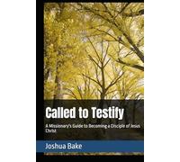 Called to Testify: A Missionary's Guide to Becoming a Disciple of Jesus Christ