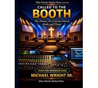 CALLED TO THE BOOTH: The Divine Art of Great Church Audio and Visual