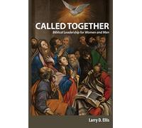 Called Together: Biblical Leadership For Women And Men: Biblical Leadership For Women And Men