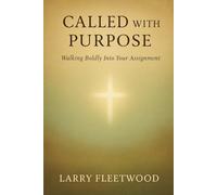 Called with Purpose: Walking Boldly Into Your Assignment
