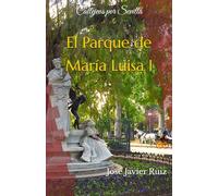 Callejeos por Sevilla. El Parque de María Luisa I