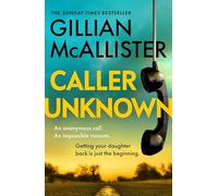 Caller Unknown: The Heart-Stopping New Thriller from the Sunday Times Bestselling Author of Wrong Place, Wrong Time