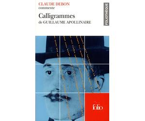Calligrammes de Guillaume Apollinaire (Essai et dossier)