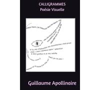 CALLIGRAMMES: Poésie Visuelle
