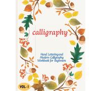 Calligraph Workbook Practice: A Step-By-Step Hand Lettering And Modern Calligraphy Workbook For Beginners