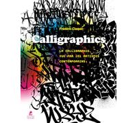 Calligraphics - La Calligraphie vue par 101 artistes contemporains