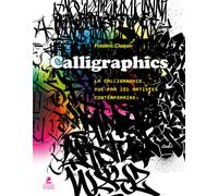 Calligraphics - La Calligraphie vue par 101 artistes contemporains Edition bilingue français-anglais - Frédéric Claquin - Place Des Victoires Eds - relié - Beau livre