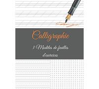 Calligraphie 3 Modèles de Feuilles d'exercices: Carnet d'exercices - écriture manuscrite - 100 pages - A4