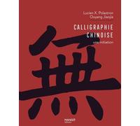 Calligraphie chinoise une initiation - Lucien Xavier Polastron - Mango - relié - Beau livre