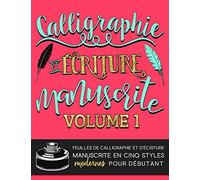 Calligraphie et écriture manuscrite: Feuilles de calligraphie et d’écriture manuscrite en cinq styles modernes pour débutant