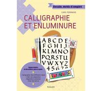 Calligraphie et enluminure Apprendre à dessiner pas à pas, Calligraphier dans différents styles, créer une composition, apprendre à enluminer, orner des lettres - Cari Ferraro - Vigot - broché - Guide