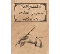 Calligraphie et lettrage pour débutants: Carnet d’exercices pour l’écriture calligraphique/lettrage à la main pour débutants/Cahier d'exercices/améliorer son écriture manuscrite
