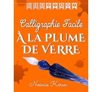 Calligraphie facile à la plume de verre: Pour les débutants