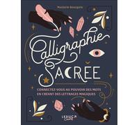 Calligraphie sacrée Connectez-vous au pouvoir des mots en créant des lettrages magiques - Marjorie Bourgoin - Leduc Creatif L'inedite - broché - Guide