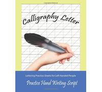 Calligraphy And Hand Lettering For Left Handed People Practice Hand Writing Script: Lettering Practice Alphabet Slanted Sheets For Grid Slanted Angle And Lined Guide Workbook Follow Your Dream
