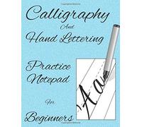Calligraphy And Hand Lettering Practice Notepad For Beginners: Hand Lettering And Modern Calligraphy For Kids, Practice Workbook For Beginners, Alphabets Practice Sheets, 110 Pages (8.5 X 11 Inch)