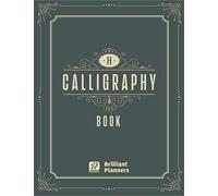 Calligraphy Book: The Ultimate Book Of Calligraphy And Hand Lettering For Beginners Calligraphy Workbook, Modern Calligraphy And Handwriting For Beginners Handwriting Practice Book (Calligraphy Se