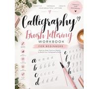 Calligraphy Brush Lettering Workbook for Beginners: Learn and Practice Uppercase & Lowercase Letters with Step-by-Step Brush Lettering Exercises