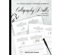 Calligraphy Drills Workbook Volume 1: Basic Strokes: The Quickest Way To Improve Your Calligraphy Practice Book (How To Calligraphy)