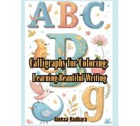 Calligraphy for Coloring: Learning Beautiful Writing: A coloring book with calligraphy exercises in a modern, classic and decorative style - perfect for children and adults